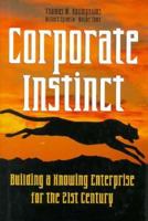 Corporate Instinct: Building a Knowing Enterprise for the 21st Century 0442026226 Book Cover