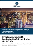 Effiziente, backoff-basierte MAC-Protokolle für RCSFs: Effiziente, backoff-basierte Medienzugriffsprotokolle für drahtlose Sensornetzwerke 6205970104 Book Cover