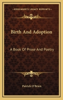 Birth and Adoption: A Book of Prose and Poetry 1172242879 Book Cover