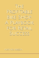 The Profitable Bike Shop: A Playbook for Retail Success B0DZVPV7V6 Book Cover