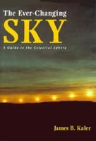 The Ever-Changing Sky : A Guide to the Celestial Sphere 0521499186 Book Cover