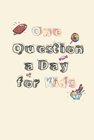 One Question a Day for Kids: A 100 Day Journal For create own personal time capsule! 1657208966 Book Cover