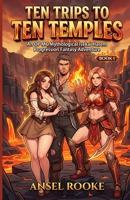 Ten Trips to Ten Temples: An OP MC Mythological Isekai Harem Progression Fantasy Adventure B0GY9M3T4Z Book Cover