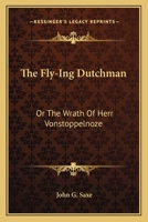 The Fly-Ing Dutchman: Or The Wrath Of Herr Vonstoppelnoze 127575936X Book Cover