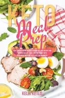 Keto Meal Prep: Low Carb Ketogenic Recipes to Burn Fat, Lose Weight and Improve Health - Save Time and Money with Keto Meal Prepping - Keto Diet for Beginners 1086184947 Book Cover