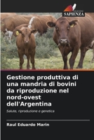 Gestione produttiva di una mandria di bovini da riproduzione nel nord-ovest dell'Argentina (Italian Edition) 6206572048 Book Cover