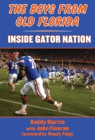 The Boys from Old Florida: Inside Gator Nation 1596702826 Book Cover
