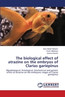 The biological effect of atrazine on the embryos of Clarias gariepinus 6139853966 Book Cover