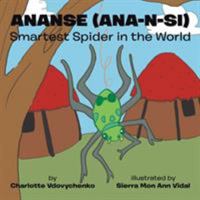 Ananse (Ana-N-Si) Smartest Spider in the World 1524574988 Book Cover