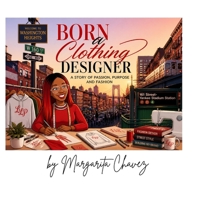 Born A Clothing Designer A story of passion, purpose and fashion B0HFDSWYDH Book Cover