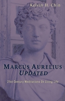 Marcus Aurelius Updated: 21st Century Meditations On Living Life 0997717416 Book Cover