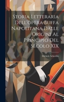 Storia Letteraria Dell'opera Buffa Napolitana Dalle Origini Al Principio Del Secolo XIX 1019562269 Book Cover