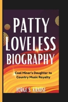 PATTY LOVELESS BIOGRAPHY: Coal Miner’s Daughter to Country Music Royalty B0DYVLND1N Book Cover