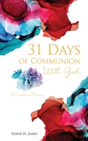 31 Days of Communion With God: A Devotional Diary 1662805403 Book Cover