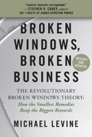 Broken Windows, Broken Business: How the Smallest Remedies Reap the Biggest Rewards 0446576786 Book Cover