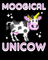 Moogical Unicow: 8-Bit Moogical Unicow Cute & Funny Magical 8Bit Unicorn Cow 2020-2021 Weekly Planner & Gratitude Journal (110 Pages, 8" x 10") Blank ... Moments of Thankfulness & To Do Lists 1676001425 Book Cover