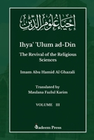 Ihya' 'Ulum ad-Din - The Revival of the Religious Sciences - Vol 3: ????? ???? ????? 9394770062 Book Cover