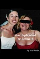 The Big-Boobed Bridesmaid 0989194418 Book Cover