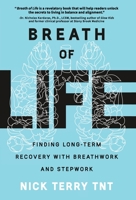 Breath of Life: Finding Long-Term Recovery with Breathwork and Stepwork 1956955852 Book Cover
