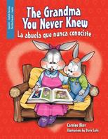The Grandma You Never Knew: La abuela que nunca conociste 1463445776 Book Cover