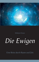 Die Ewigen: Eine Reise durch Raum und Zeit 3754303090 Book Cover