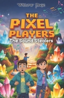 The Pixel Players: The Sound Stealers B0FN78GQ1T Book Cover