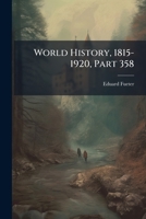 World History, 1815-1920, Part 358 1148275398 Book Cover