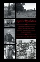 April's Revolution: A Modern Perspective of American Medical Care of Civil War Soldiers and African Slaves 1491726830 Book Cover