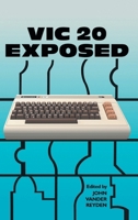 VIC 20 Exposed (3) (Retro Reproductions) 1789822416 Book Cover