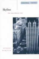 Skyline: The Narcissistic City (Cultural Memory in the Present) 0804732469 Book Cover