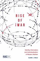 The Rise of iWar: Identity, Information, and the Individualization of Modern Warfare 1510726055 Book Cover