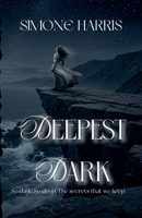 Deepest Dark - So dark, so deep; The secrets that we keep. B0FSBJ8BB6 Book Cover