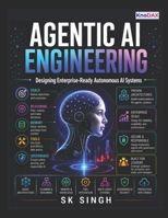 Agentic AI Engineering: Designing Enterprise-Ready Autonomous AI Systems B0H8K3XCZF Book Cover