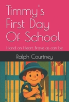 Timmy's First Day Of School: Hand on Heart, Brave as can be B0FTVBTDYP Book Cover