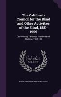 The California Council for the Blind and Other Activities of the Blind, 1881-1956: Oral History Transcript / And Related Material, 1955-195 1171495676 Book Cover
