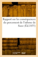Rapport Sur Les Conséquences Du Percement de l'Isthme de Suez 2329881142 Book Cover