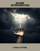 Divine Intervention: A Story Of Faith B0GT99SWVH Book Cover
