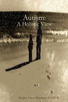 Autism: A Holistic View 143482991X Book Cover