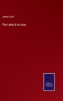 The Lathe & Its Uses 3752517182 Book Cover