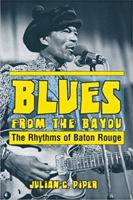 Blues from the Bayou: The Rhythms of Baton Rouge 1455623091 Book Cover