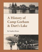 A History of Camp Gorham & Dart’s Lake 1937146863 Book Cover