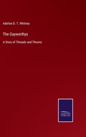 The Gayworthys: A Story of Threads and Thrums 1146605188 Book Cover