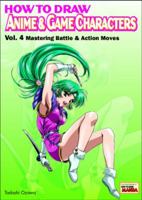 How to Draw Anime & Game Characters, Vol. 4: Mastering Battle and Action Moves 4766112547 Book Cover