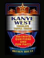 Truelife Trivia Kanye West: 300 Trivia Questions and Fun Facts (Truelife Trivia Series) B0GKG7NZC4 Book Cover