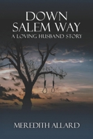 Down Salem Way: A Loving Husband Story 0578500647 Book Cover