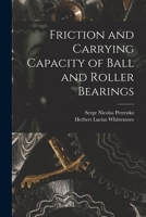 Friction and Carrying Capacity of Ball and Roller Bearings 1019196580 Book Cover