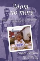 Mom No More: Coping with the Late-Life Loss of Adult Children - One Woman's Story 1933167327 Book Cover