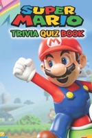 Super Mario: Trivia Quiz Book B08B37VQL7 Book Cover