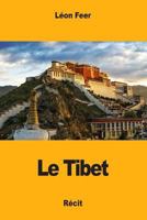 Le Tibet: Le Pays, Le Peuple, La Religion (Classic Reprint) 1717212255 Book Cover