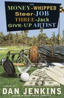 The Money-Whipped Steer-Job Three-Jack Give-Up Artist: A Novel 0767905873 Book Cover